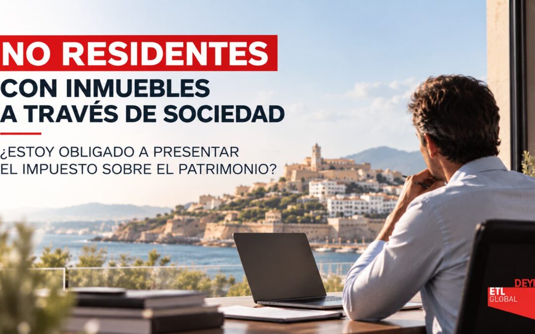 No residentes con inmuebles a través de sociedad: ¿estoy obligado a presentar el Impuesto sobre el Patrimonio?