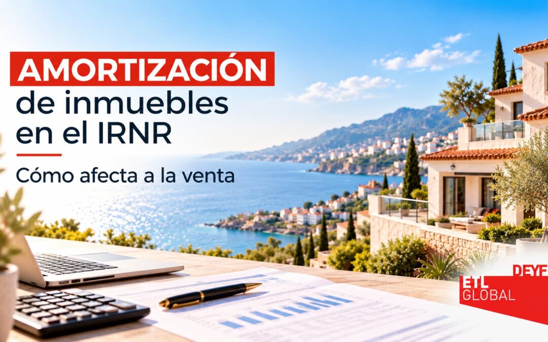 Amortización de inmuebles en el IRNR: cómo afecta a la venta
